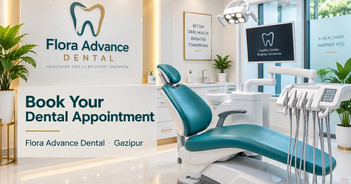 Book Your Dental Appointment — Flora Advance Dental, Gazipur